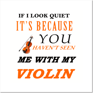 If i look quiet it's because you haven't me with my violin Posters and Art